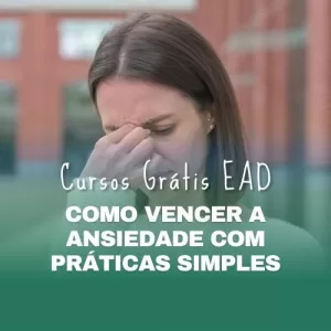 Como Vencer a Ansiedade com Práticas Simples