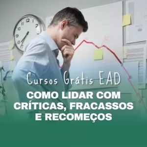 Como Lidar com Críticas, Fracassos e Recomeços