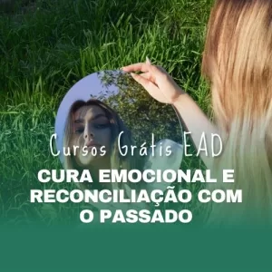 Cura Emocional e Reconciliação com o Passado